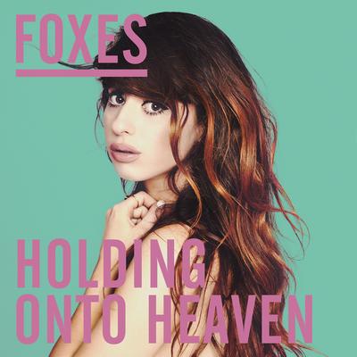 Holding Onto Heaven (Chainsmokers Remix) By Foxes's cover