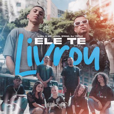 Ele Te Livrou By Kael, MC Jamil, Trindade Records's cover
