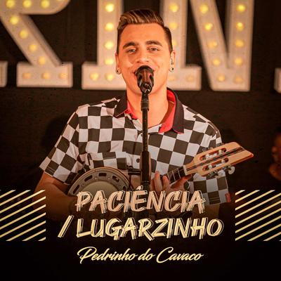 Paciência / Lugarzinho (Ao Vivo) By Pedrinho's cover