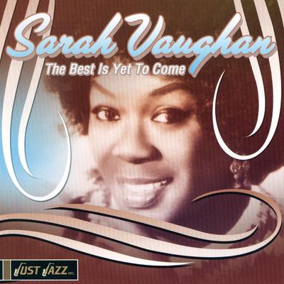 The Best Is Yet To Come By Sarah Vaughan's cover