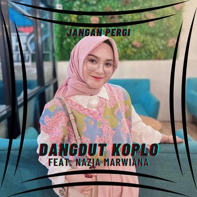 Jangan Pergi By Dangdut Koplo, Nazia Marwiana's cover