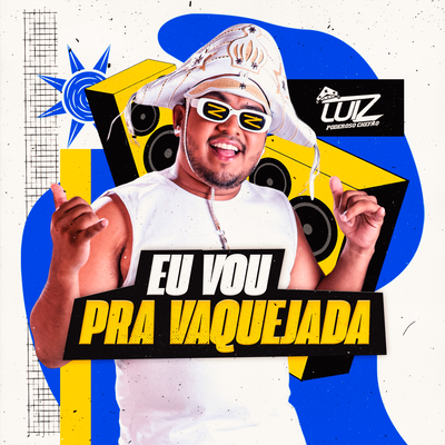 Eu Vou pra Vaquejada By Luiz Poderoso Chefão's cover