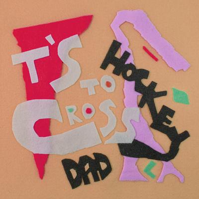 T's To Cross By Hockey Dad's cover