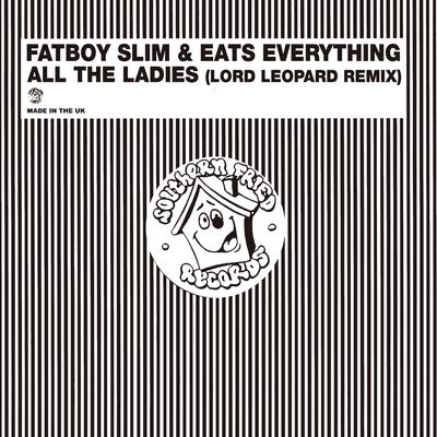 All the Ladies (Lord Leopard's Xtra Funk Mix) By Fatboy Slim, Eats Everything, Lord Leopard's cover
