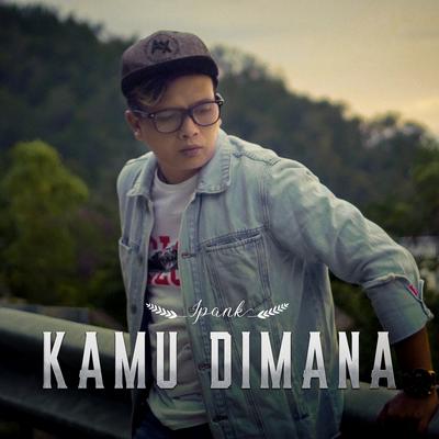 Kamu Dimana By Ipank's cover