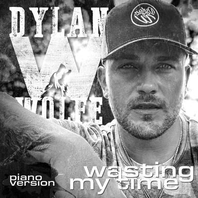 Wasting My Time (Piano Version) By Dylan Wolfe's cover