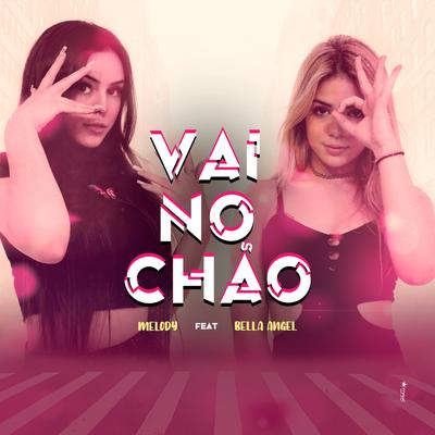 Vai no Chão By Melody, Bella Angel's cover