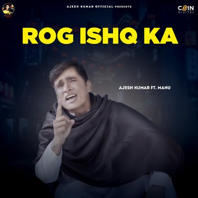 Rog Ishq Ka By Ajesh Kumar, Manu's cover