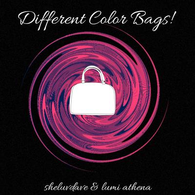 Different Color Bags! By Sheluvdave, Lumi Athena's cover