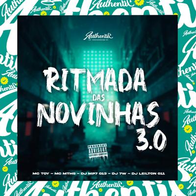 Ritmadas das Novinhas 3.0 (feat. Mc Toy, MC MTHS, DJ 7W & DJ LEILTON 011) (feat. Mc Toy, MC MTHS, DJ 7W & DJ LEILTON 011)'s cover