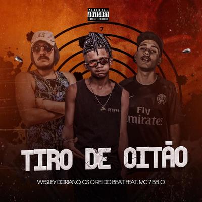 Tiro de Oitão (feat. MC 7Bello) (Brega Funk) By GS O Rei do Beat, Wesley Doriano, MC 7Bello's cover