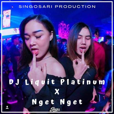 DJ Liquit Platinum X Nget Nget (Remix)'s cover