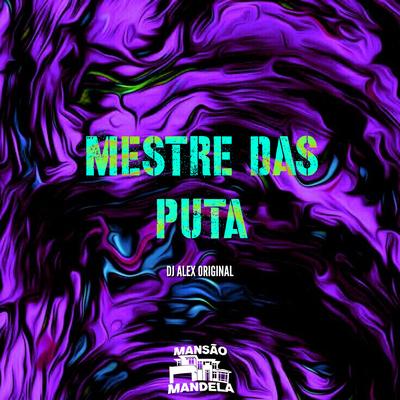 Mestre das Puta By Dj Alex Original's cover