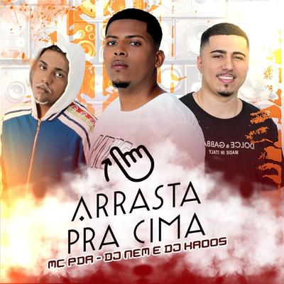 Arrasta pra Cima By DJ Nem, MC Pdr, KroosNoBeat's cover