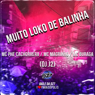 Muito Loka de Balinha By Mc Phe Cachorrera, Mc Magrinho, MC Buraga, DJ J2's cover