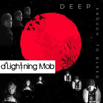 Deep Enough to Bleed (Live) By D'lightning Mob's cover
