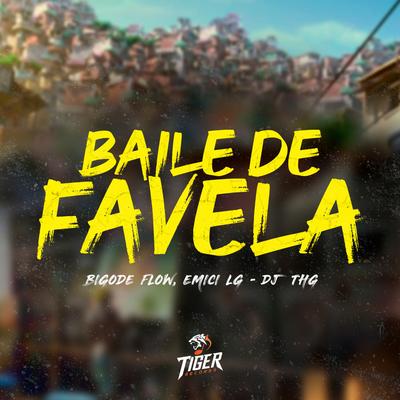 Baile de favela By DJ THG, Emici LG, Bigode Flow's cover