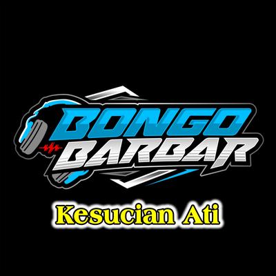 Kesucian Ati (DJ Jedag Jedug Ngeslow) By Bongobarbar's cover