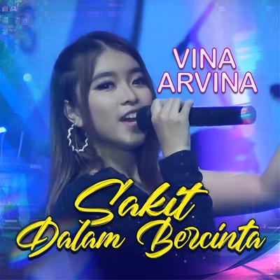 Sakit Dalam Bercinta By Vina Arvina's cover