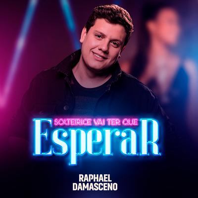 Solteirice Vai Ter Que Esperar By Raphael Damasceno's cover