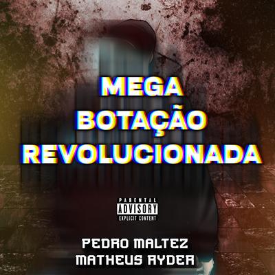 MEGA BOTAÇÃO REVOLUCIONADA By Pedro Maltez, Matheus Ryder's cover