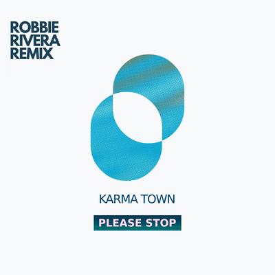 Please Stop (Robbie Rivera Remix) By Karma Town, Robbie Rivera's cover