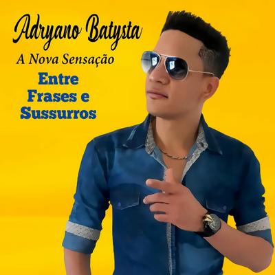 Entre Frases e Sussurros (Ao Vivo) By Adryano Batysta's cover