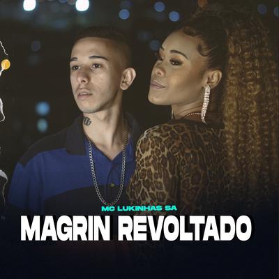 Magrin Revoltado By MC LUKINHAS SA's cover