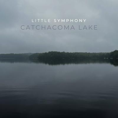 Catchacoma Lake By Little Symphony's cover