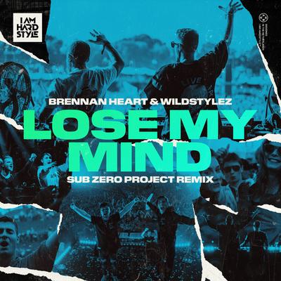 Lose My Mind (Sub Zero Project Remix) By Brennan Heart, Wildstylez, Sub Zero Project's cover