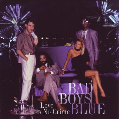 Love Is No Crime By Bad Boys Blue's cover
