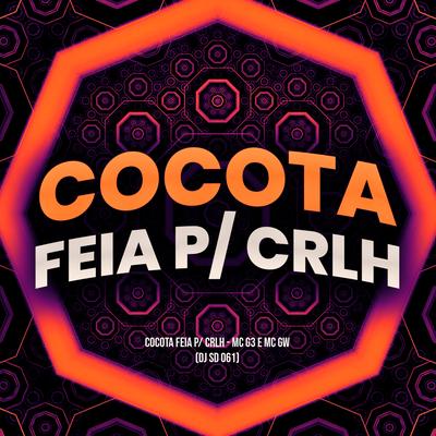 Cocota Feia P/CRLH By DJ SD 061's cover