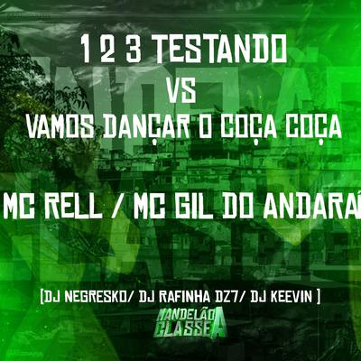 1 2 3 Testando Vs Vamos Dançar o Coça Coça By DJ NEGRESKO, Dj Rafinha Dz7, MC Gil Do Andarai, MC RELL, DJ KEEVIN's cover
