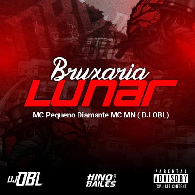 Bruxaria Lunar By MC Pequeno Diamante, MC MN, DJ OBL's cover