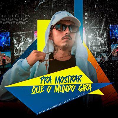 Pra Mostra Que o Mundo Gira By DJ 2M DE SC, Mc Datorre, Silva Mc, DJ Dozabri, DJ TH's cover