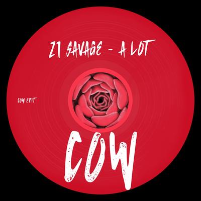 21 SAVAGE- A LOT (COW EDIT) By Owen Cowman's cover