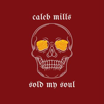 Sold My Soul By Caleb Mills's cover