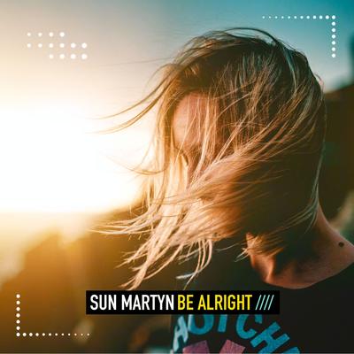 Be Alright By Sun Martyn's cover