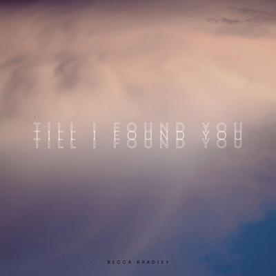 Till I Found You By Becca Bradley, The Psalm Room's cover