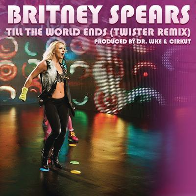 Till the World Ends (Twister Remix) By Britney Spears's cover