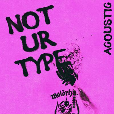 Not Ur Type (Acoustic)'s cover