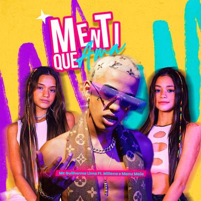 Menti Que Ama By Mc Guilherme Lima, Millena e Manu Maia's cover