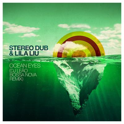 Ocean Eyes (DJ Leao Bossa Nova Remix) By Stereo Dub, Lila Liu, DJ Leao's cover