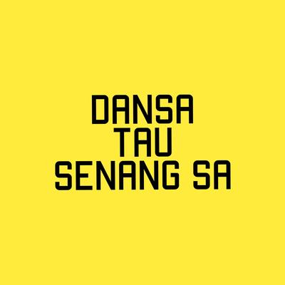 Dansa Tau Senang Sa's cover