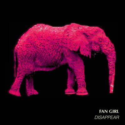 Disappear By Fan Girl's cover