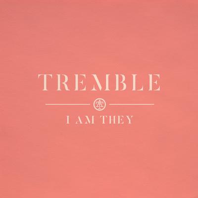 Tremble By I AM THEY's cover