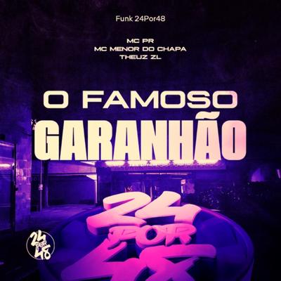 O Famoso Garanhão By Funk 24Por48, THEUZ ZL, MC PR's cover