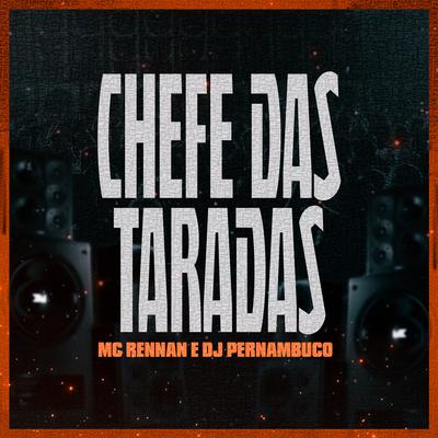 Chefe das Taradas By Mc Rennan, DJ Pernambuco's cover