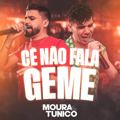 Cê Não Fala Geme By Moura e Tunico's cover