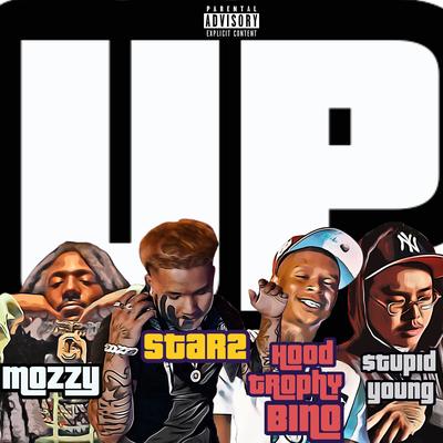 Up (feat. Mozzy, $tupid Young & HoodTrophy Bino) By Star 2, Mozzy, $tupid Young, HoodTrophy Bino's cover